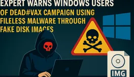 ผู้เชี่ยวชาญเตือนผู้ใช้ Windows ระวังแคมเปญ Dead#Vax ที่ใช้มัลแวร์แบบ Fileless ผ่านไฟล์ Disk Image ปลอม